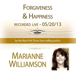 Symbolbild für Forgiveness & Happiness with Marianne Williamson