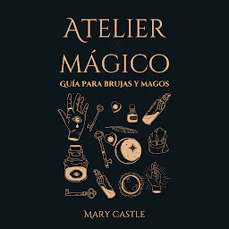 Icon image Atelier Mágico: Guía para Brujas y Magos