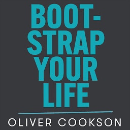 Icon image Bootstrap Your Life: How to turn £500 into £350 million