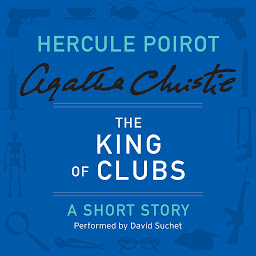 Icon image The King of Clubs: A Hercule Poirot Short Story