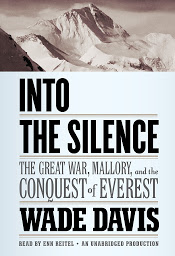 Icon image Into the Silence: The Great War, Mallory, and the Conquest of Everest