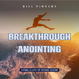 Icon image Breakthrough Anointing: Living a Life of Divine Favor