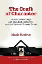 Icon image The Craft of Character: How to create deep and engaging characters your audience will never forget