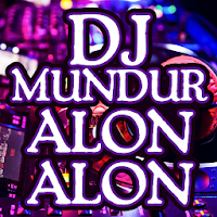 Dj Mundur Alon Alon Full Bass Remix