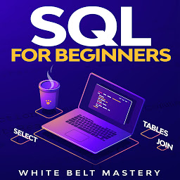 Obraz ikony: SQL For Beginners: SQL Guide to understand how to work with a Data Base