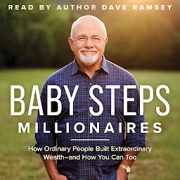 Imagen de ícono de Baby Steps Millionaires: How Ordinary People Built Extraordinary Wealth--and How You Can Too