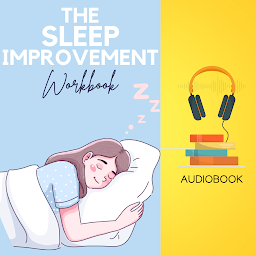 Icon image The Sleep Improvement Workbook: Your Guide to a Better Night's Rest