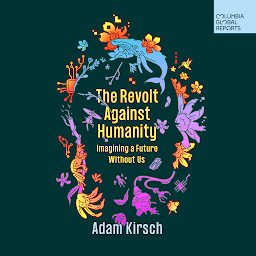 Obrázek ikony The Revolt Against Humanity: Imagining a Future Without Us