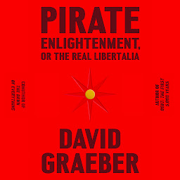 Icon image Pirate Enlightenment, or the Real Libertalia