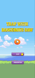 Trap With Dangerous Saw