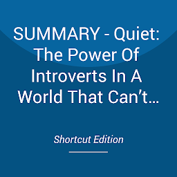 Obraz ikony: SUMMARY - Quiet: The Power Of Introverts In A World That Can’t Stop Talking By Susan Cain