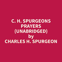 Obraz ikony: C. H. Spurgeons Prayers (Unabridged): optional