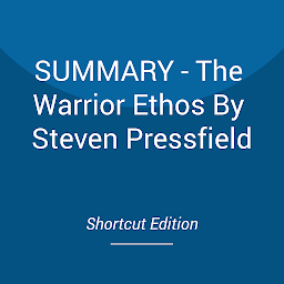 Icon image SUMMARY - The Warrior Ethos By Steven Pressfield