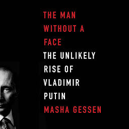 Obraz ikony: The Man Without a Face: The Unlikely Rise of Vladimir Putin