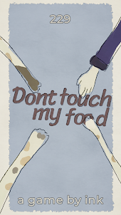 Don't touch my food