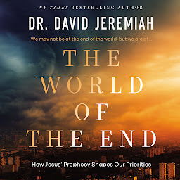 Icon image The World of the End: How Jesus’ Prophecy Shapes Our Priorities.