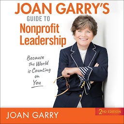 Icon image Joan Garry’s Guide to Nonprofit Leadership: 2nd Edition