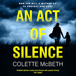 Icon image An Act of Silence: A gripping psychological thriller with a shocking final twist