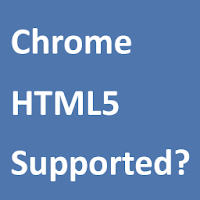 HTML5 Supported for Chrome?