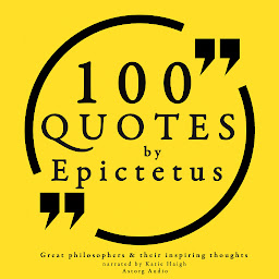 Icon image 100 Quotes by Epictetus: Great Philosophers & Their Inspiring Thoughts