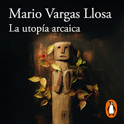 Icon image La utopía arcaica: José María Arguedas y las ficciones del indigenismo