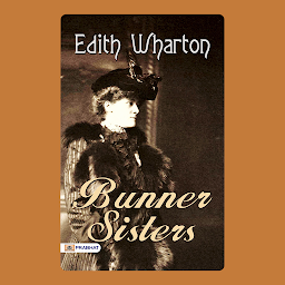 Icon image Bunner Sisters – Audiobook: Bunner Sisters: Edith Wharton's Tale of Sisterhood and Struggle