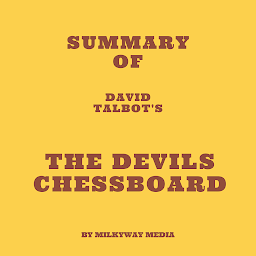 Icon image Summary of David Talbot's The Devils Chessboard