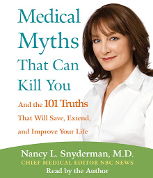 Image de l'icône Medical Myths That Can Kill You: And the 101 Truths That Will Save, Extend, and Improve Your Life