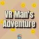 VR Man's Adventure - By Dhira