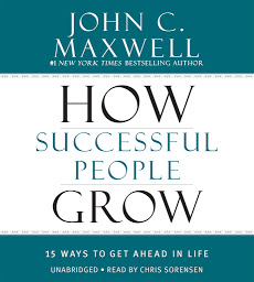 Icon image How Successful People Grow: 15 Ways to Get Ahead in Life