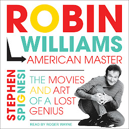 Icon image Robin Williams, American Master: The Movies and Art of a Lost Genius