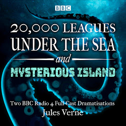 Obraz ikony: 20,000 Leagues Under the Sea & The Mysterious Island: Two BBC Radio 4 full-cast dramatisations