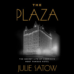 Icon image The Plaza: The Secret Life of America's Most Famous Hotel