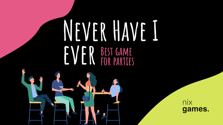 Never Have I Ever. - 7.1.6 - (Android)
