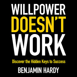 Icon image Willpower Doesn't Work: Discover the Hidden Keys to Success