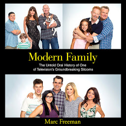 Icon image Modern Family: The Untold Oral History of One of Television's Groundbreaking Sitcoms