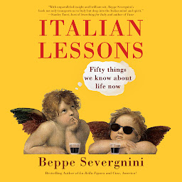 Icon image Italian Lessons: Fifty Things We Know About Life Now