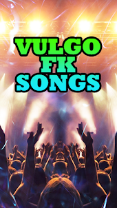 Vulgo Fk Songs
