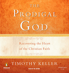 Obraz ikony: The Prodigal God: Recovering the Heart of the Christian Faith