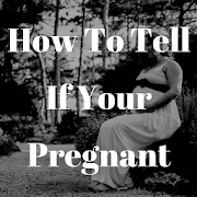 How To Tell If Your Pregnant