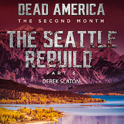 Icon image Dead America: Seattle Rebuild Part 6