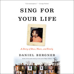 Icon image Sing for Your Life: A Story of Race, Music, and Family