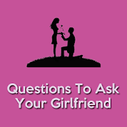 Questions To Ask Your Girlfriend, Crush