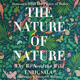 Icon image The Nature of Nature: Why We Need the Wild