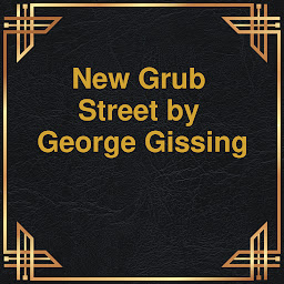 Icon image New Grub Street (Unabridged)