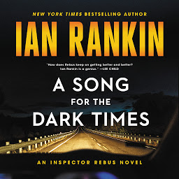 Icon image A Song for the Dark Times: An Inspector Rebus Novel