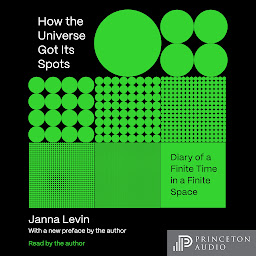 Icon image How the Universe Got Its Spots: Diary of a Finite Time in a Finite Space