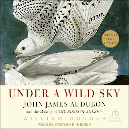 Obraz ikony: Under a Wild Sky: John James Audubon and the Making of The Birds of America