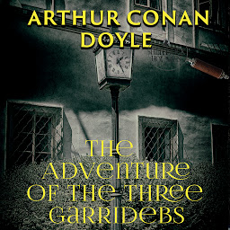 Icon image The Adventure of the Three Garridebs: The Case-Book of Sherlock Holmes