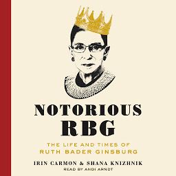 Icon image Notorious RBG: The Life and Times of Ruth Bader Ginsburg